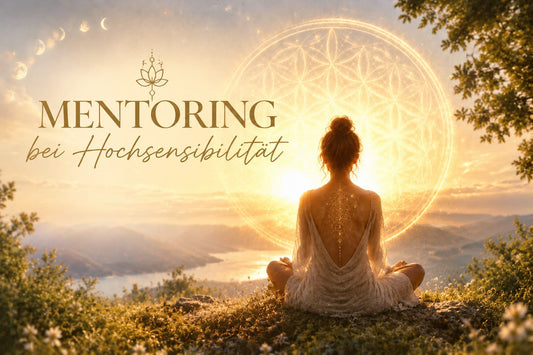 Mentoring für hochsensible Menschen und Eltern hochsensibler Kinder